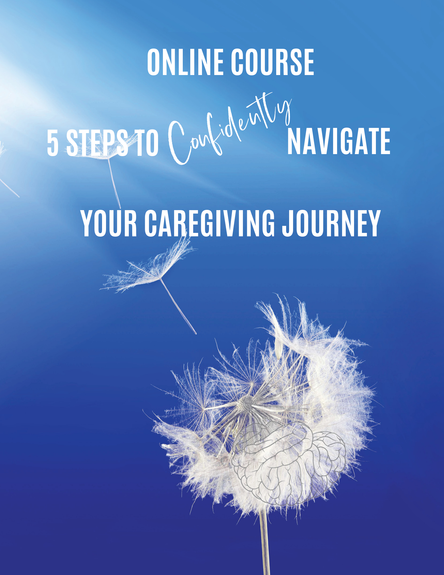 5 Steps to Confidently Navigate Your Caregiving Journey Online Course